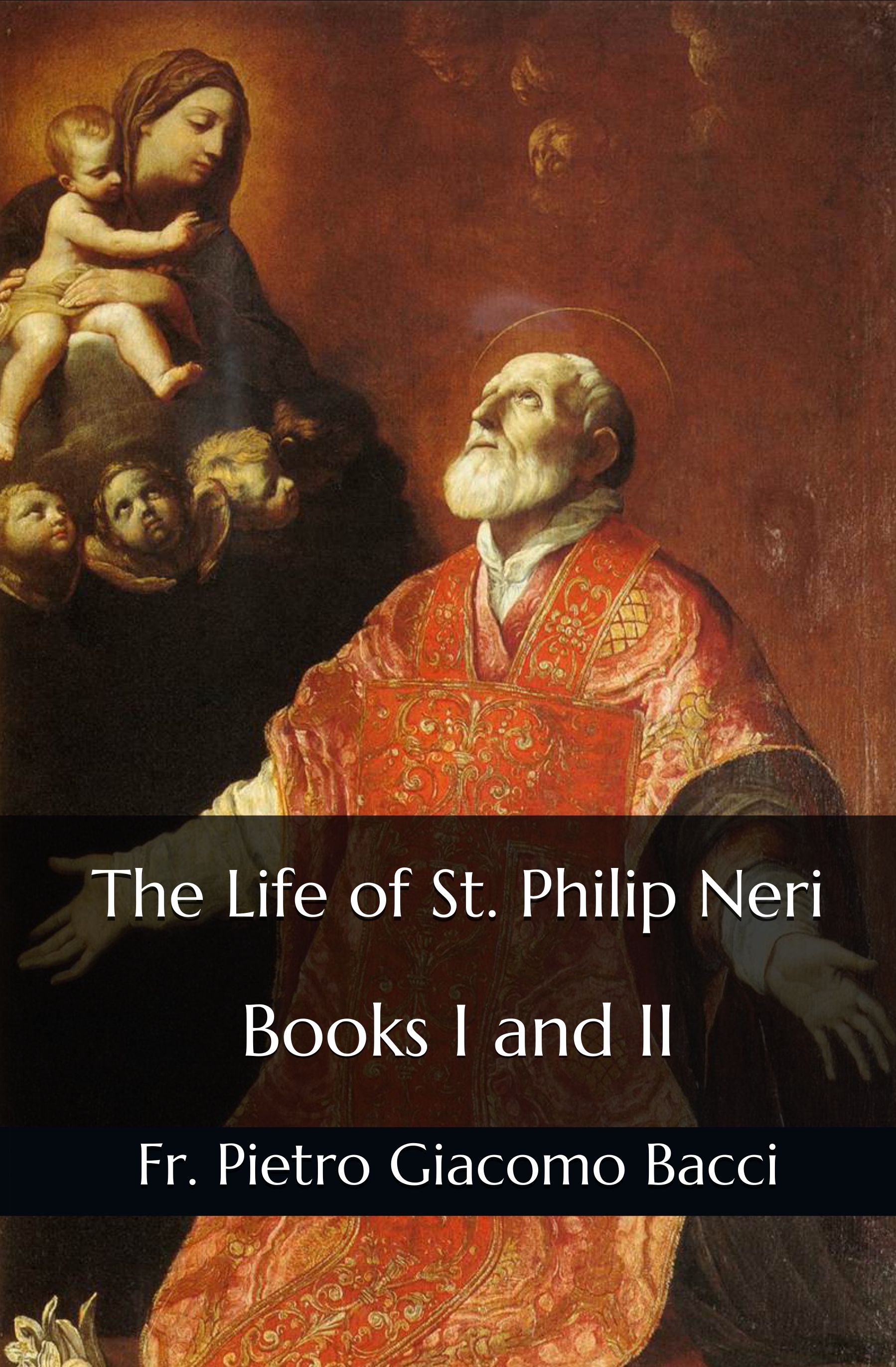 The Life of St. Philip Neri - Books I and II